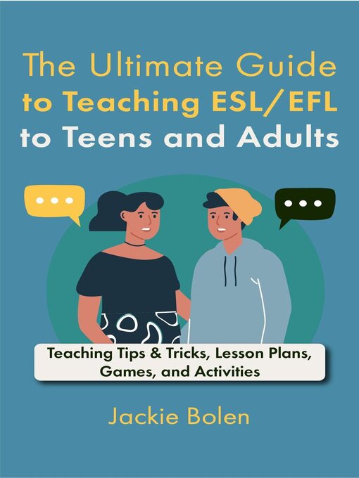 Title details for The Ultimate Guide to Teaching ESL/EFL to Teens and Adults by Jackie Bolen - Available